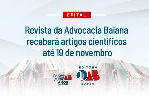 [Edital da Revista da Advocacia Baiana receberá artigos científicos até 19 de novembro]