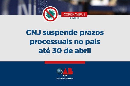 [Coronavírus: CNJ suspende prazos processuais no país até 30 de abril]