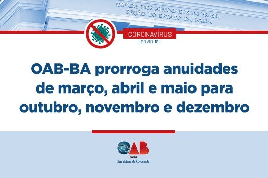 [Coronavírus: OAB-BA prorroga anuidades de março, abril e maio para outubro, novembro e dezembro]