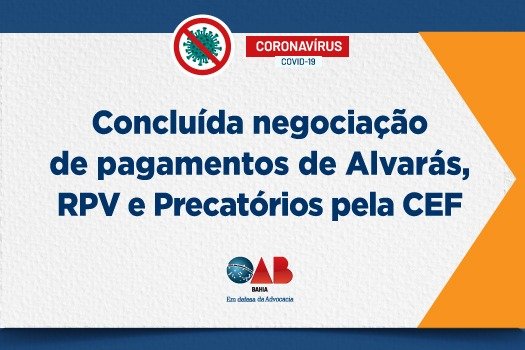 [Coronavírus: Concluída negociação de pagamentos de alvarás, RPVs e precatórios pela CEF]