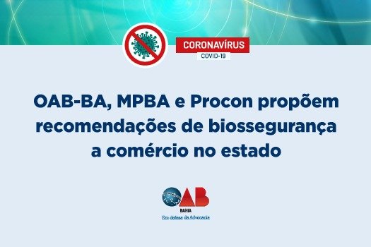 [Coronavírus: OAB-BA, MPBA e Procon propõem recomendações de biossegurança a comércio no estado]