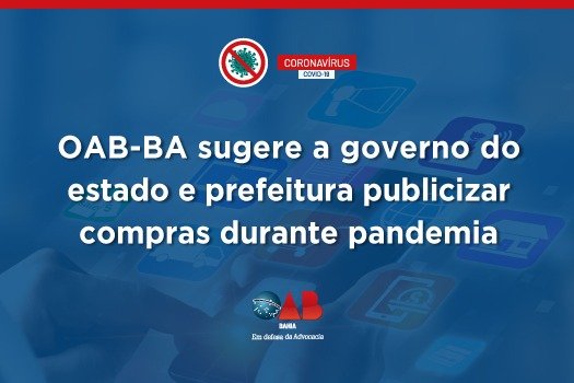 [OAB-BA sugere a governo do estado e prefeitura publicizar compras durante pandemia]