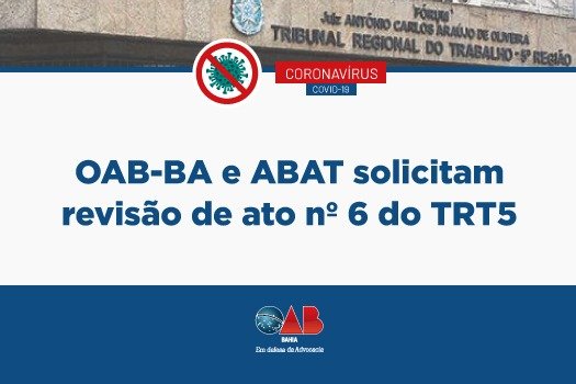 [Coronavírus: OAB-BA e ABAT solicitam revisão de ato nº 6 do TRT5]