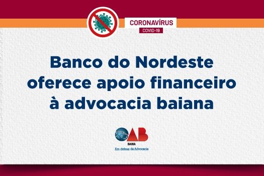 [Coronavírus: Banco do Nordeste oferece apoio financeiro à advocacia baiana]