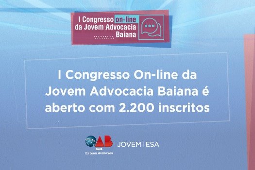 [I Congresso On-line da Jovem Advocacia Baiana é aberto com 2.200 inscritos]