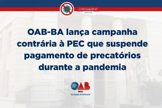 [OAB-BA lança campanha contrária à PEC que suspende pagamento de precatórios durante a pandemia]