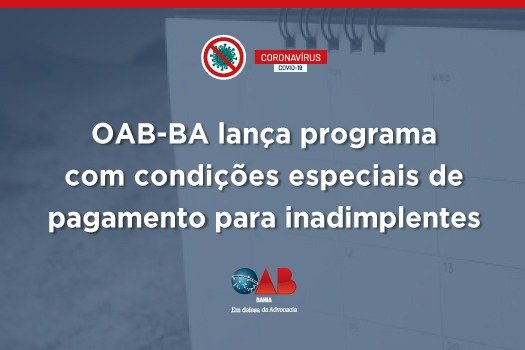 [OAB-BA lança programa com condições especiais de pagamento para inadimplentes]