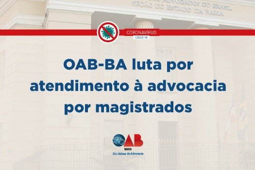 [Coronavírus: OAB-BA luta por atendimento à advocacia por magistrados]