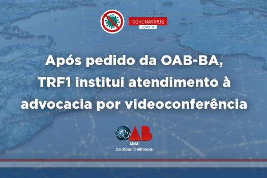 [Após pedido da OAB-BA, TRF1 institui atendimento à advocacia por videoconferência]