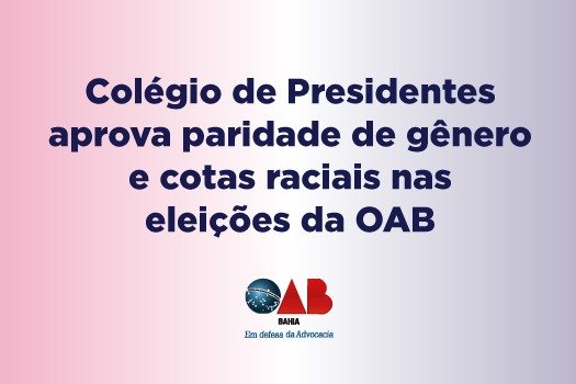 [Colégio de Presidentes aprova paridade de gênero e cotas raciais nas eleições da OAB]