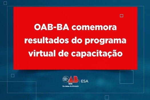 [OAB-BA comemora resultados do programa virtual de capacitação]