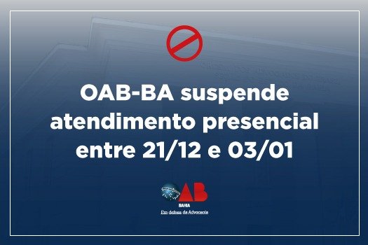 [OAB-BA suspende atendimento presencial entre 21/12 e 03/01]