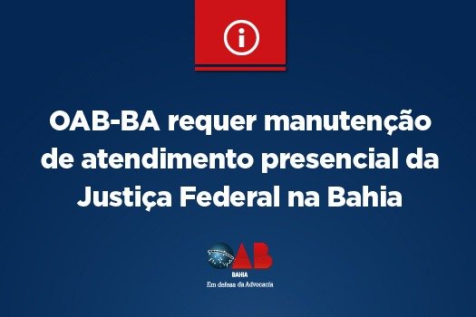 [OAB-BA requer manutenção de atendimento presencial da Justiça Federal na Bahia ]