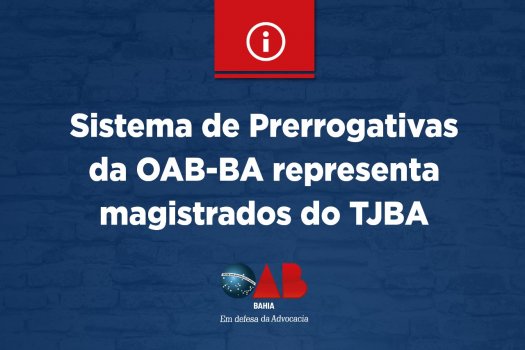 [Sistema de Prerrogativas da OAB-BA representa magistrados do TJBA]