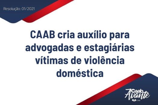 [CAAB cria auxílio para advogadas e estagiárias vítimas de violência doméstica]