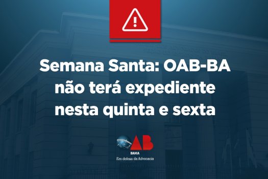 [Semana Santa: OAB da Bahia não terá expediente nesta quinta e sexta]