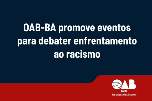 [OAB-BA promove eventos para debater enfrentamento ao racismo]