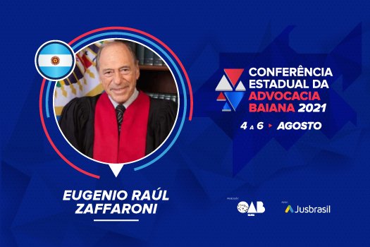 [Eugenio Raúl Zaffaroni faz abertura da Conferência Estadual da Advocacia Baiana 2021]