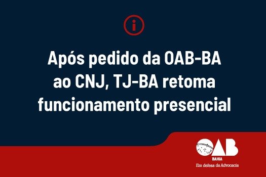 [Após pedido da OAB-BA ao CNJ, TJ-BA retoma funcionamento presencial]