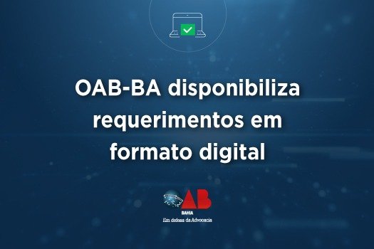 [OAB-BA disponibiliza requerimentos em formato digital]