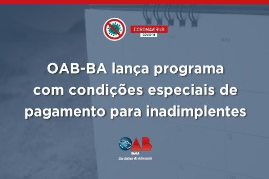 [OAB da Bahia lança programa com condições especiais de pagamento para inadimplentes]