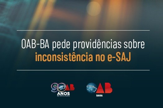 [OAB-BA pede providências sobre inconsistência no e-SAJ]