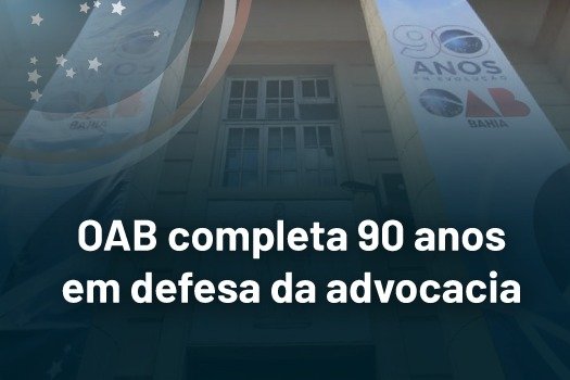 [OAB da Bahia completa 90 anos em defesa da advocacia]