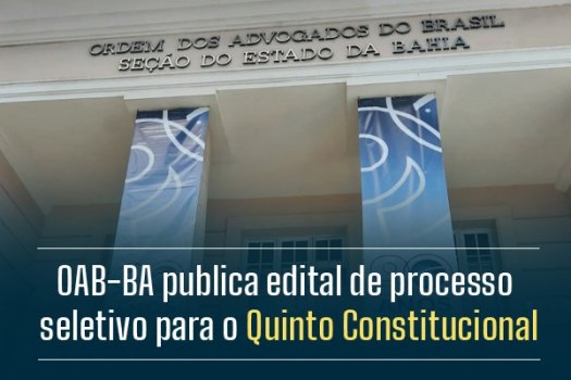 [OAB-BA publica edital de processo seletivo para o Quinto Constitucional]