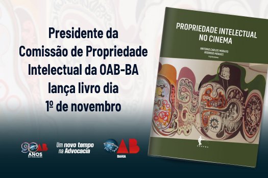 [Presidente da Comissão de Propriedade Intelectual da OAB-BA lança livro dia 1º de novembro ]