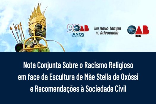 [Nota conjunta sobre o racismo religioso em face da escultura de Mãe Stella de Oxóssi e recomendações à sociedade civil ]