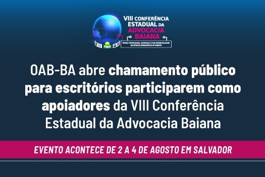 [OAB-BA abre chamamento público para escritórios participarem como apoiadores da VIII Conferência Estadual da Advocacia Baiana]